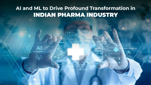 AI and Machine Learning to Drive Big Innovation in Indian Pharma Industry