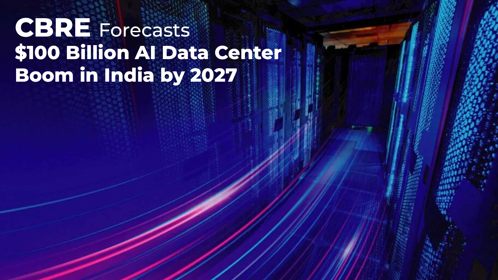 CBRE Forecasts $100 Billion AI Data Center Boom in India by 2027