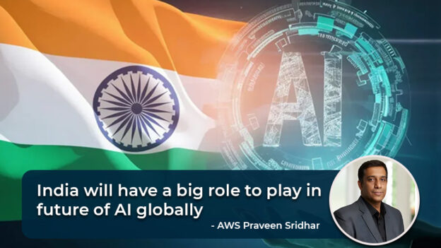 India is Poised to Be a Global AI Leader- Says AWS Praveen Sridhar