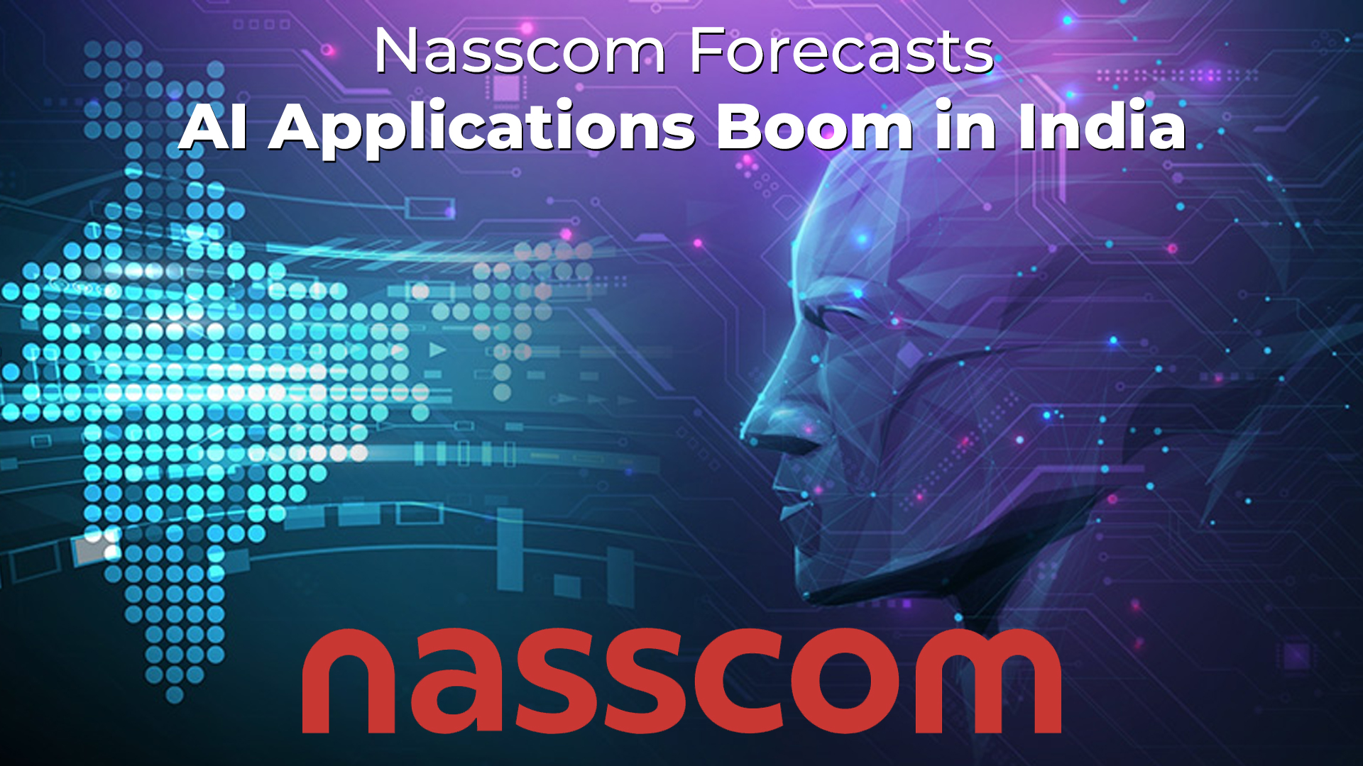 Nasscom Forecasts AI Applications Boom in India by 2025