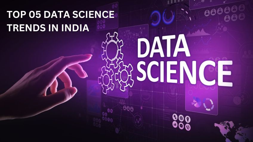 Top 5 Data Science Trends in India Reshaping the Industries