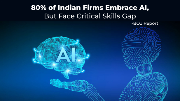 80% of India Firms Prioritise AI, But Facing Significant Workforce Skills Gap: BCG Report