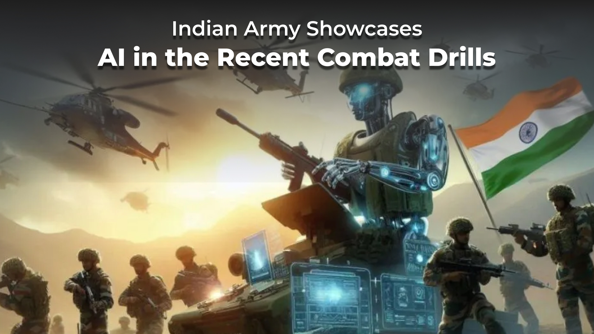 The Indian Army Demonstrated Cutting-edge AI Integration in Recent Combat Exercises!