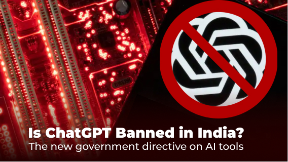 ChatGPT Banned in India? What You Need to Know About New Government Directive on AI Tools!